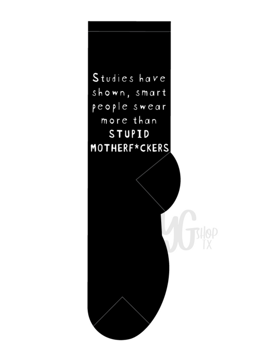 Studies Have Shown, Smart People Swear More Than Stupid Motherf*ckers | Funny | Sarcastic | FOOZYS | Novelty Socks